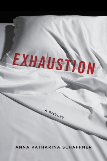 Exhaustion, Anna K. Schaffner